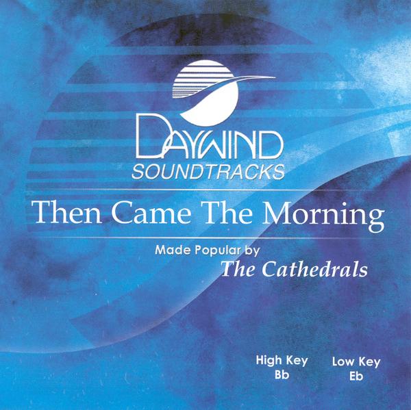 Then Came The Morning - Cathedrals (Christian Accompaniment Tracks