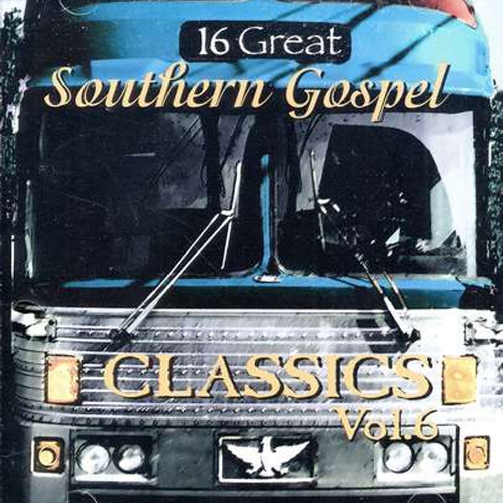 16 Great Southern Gospel Classics Vol 6 Various Artists 1178