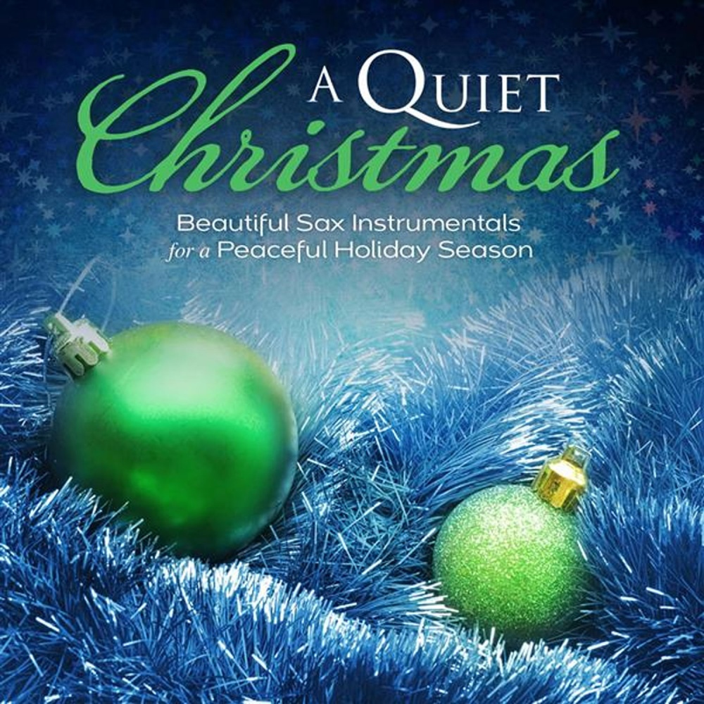 A Quiet Christmas: Beautiful Sax Instrumentals For A Peaceful Holiday Season - Various 