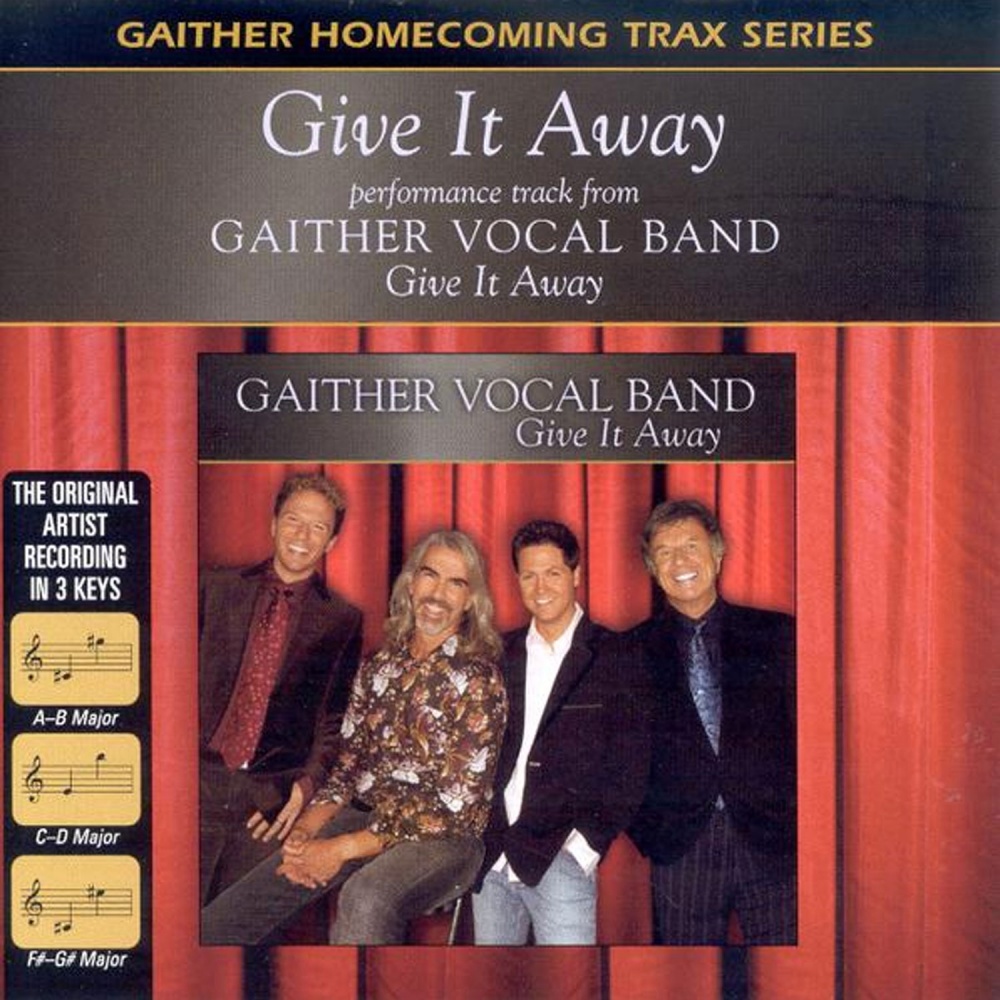 Give It Away - Gaither Homecoming (christian Accompaniment Tracks 