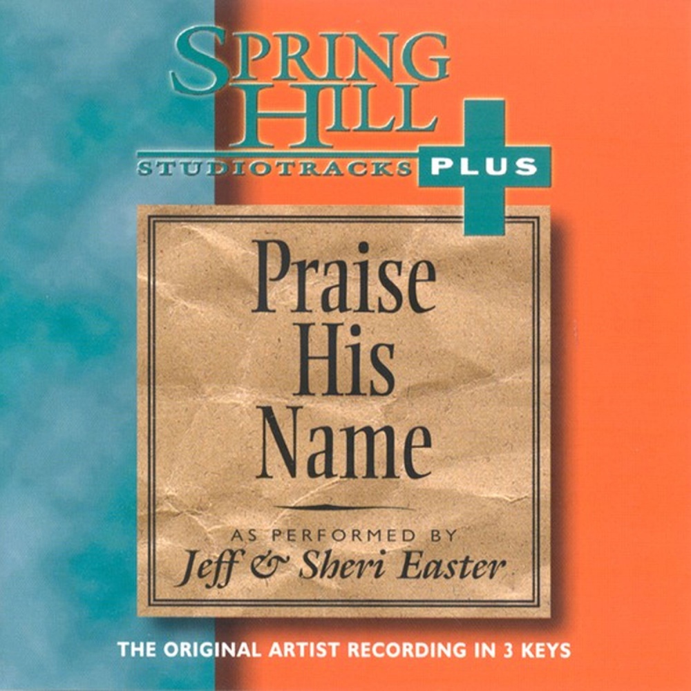 Praise His Name - Jeff & Sheri Easter (Christian Accompaniment Tracks